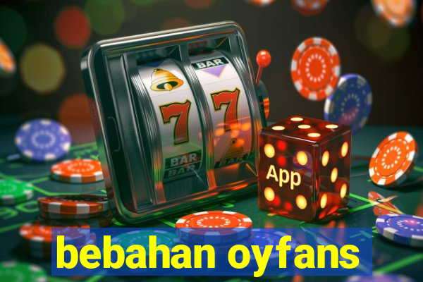 bebahan oyfans